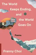 Choi, Franny: The World Keeps Ending, And The World Goes On 1