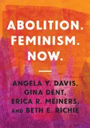 Davis, Angela Y, Gina Dent, Erica R Meiners, Beth E Richie:  Abolition. Feminism. Now. 1