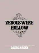 Larsen, David: Zeroes Were Hollow 1