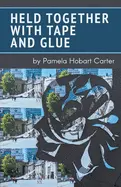 Carter, Pamela Hobart: Held Together With Tape And Glue 1