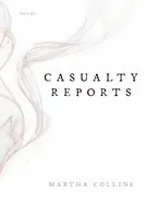 Collins, Martha: Casualty Reports 1