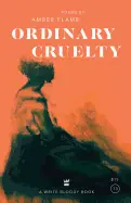 Flame, Amber: Ordinary Cruelty 1