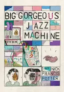 Potter, Nick: Big Gorgeous Jazz Machine 1