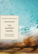 Sanderson, Christopher: The Support Verses: Earliest Sayings Of The Buddha 1