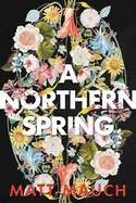 Mauch, Matt: A Northern Spring 1