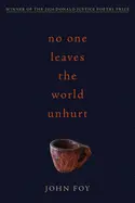 Foy, John: No One Leaves The World Unhurt 1