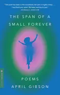 Gibson, April: The Span Of A Small Forever 1