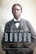 Jarrett, Gene Andrew: Paul Laurence Dunbar: The Life And Times Of A Caged Bird 1