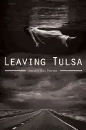 Foerster, Jennifer Elise. Leaving Tulsa (University Of Arizona Press, 2010) 1
