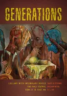 Di Stefano, Dante, Heyen, William, Hix, H.L.: Generations: Lullaby With Incendiary Device, The Nazi Patrol, And How It Is That We 1