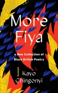 Chingonyi, Kayo (Ed.): More Fiya: A New Collection Of Black British Poetry 1