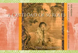 Lenfestey, James P.: A Cartload Of Scrolls: 100 Poems In The Manner Of T'ang Dynasty Poet Han-Shan [Used Paperback] 1