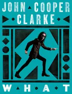 Cooper Clarke, John: What 1