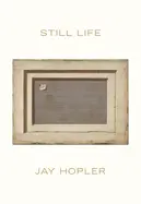 Hopler, Jay: Still Life 1