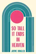 Ringleb, Jayme: So Tall It Ends In Heaven 1