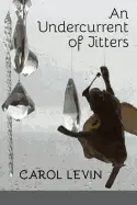 Levin, Carol: An Undercurrent Of Jitters 1