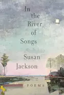 Jackson, Susan: In The River Of Songs 1