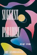 Gonzalez, Ray: Suggest Paradise 1