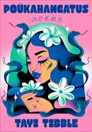 Tibble, Tayi: Poukahangatus: Poems 1