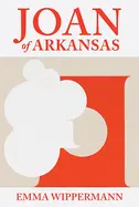 Wippermann, Emma: Joan Of Arkansas 1