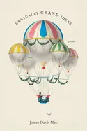 May, James Davis: Unusually Grand Ideas 1