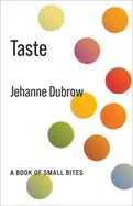 Dubrow, Jehanne: Taste: A Book Of Small Bites 1