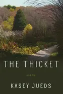 Jueds, Kasey: The Thicket 1