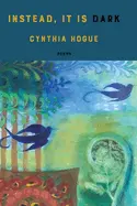 Hogue, Cynthia: Instead, It Is Dark 1
