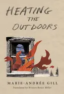 Gill, Marie-Andrée: Heating The Outdoors 1