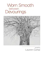 Camp, Lauren: Worn Smooth Between Devourings 1