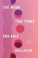 [B4g] Alyan, Hala: The Moon That Turns You Back 1