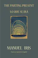 Iris, Manuel: The Parting Present / Lo Que Se Irá 1