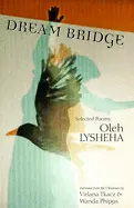 Lysheha, Oleh: Dream Bridge: Selected Poems 1