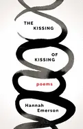 Emerson, Hannah: The Kissing Of Kissing 1