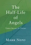 Nepo, Mark: The Half-Life Of Angels (Hb) 1
