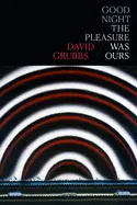 Grubbs, David: Good Night The Pleasure Was Ours 1