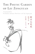 Zongyuan, Liu: The Poetic Garden Of Liu Zongyuan 1