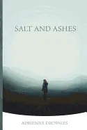 Drobnies, Adrienne: Salt And Ashes 1