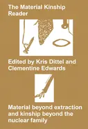 Dittel, Kris: The Material Kinship Reader 1