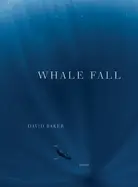 Baker, David: Whale Fall [Hc] 1