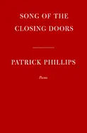 Song Of The Closing Doors By Patrick Phillips 1