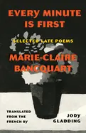 Bancquart, Marie-Claire: Every Minute Is First 1
