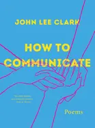 Clark, John Lee: How To Communicate [Pb] 1