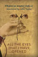 Mancinelli, Franca: All The Eyes That I Have Opened 1