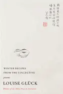 Glück, Louise: Winter Recipes From The Collective 1