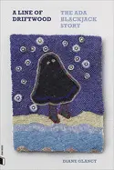 Glancy, Diane: A Line Of Driftwood: The Ada Blackjack Story 1