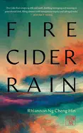 Hin, Rhiannan Ng Cheng: Fire Cider Rain 1