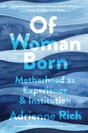 Rich, Adrienne: Of Woman Born: Motherhood As Experience And Institution 1
