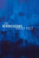 Kelly, Donika: The Renunciations [Used Paperback] 1