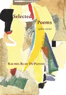 Duplessis, Rachel: Selected Poems 1980-2020 1